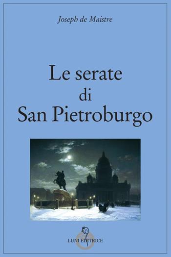 Le serate di San Pietroburgo - Joseph de Maistre - Libro Luni Editrice 2023, Grandi pensatori d'Oriente e d'Occidente | Libraccio.it