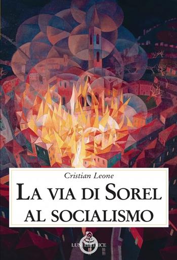 La via di Sorel al socialismo - Cristian Leone - Libro Luni Editrice 2022, Contemporanea | Libraccio.it