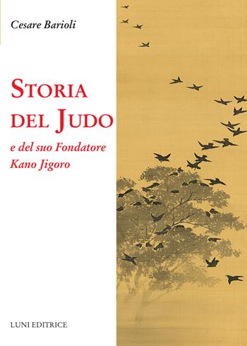 Storia del judo e del suo fondatore Kano Jigoro - Cesare Barioli - Libro Luni Editrice 2023, Le vie dell'armonia | Libraccio.it