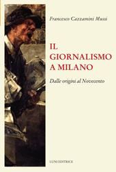 Il giornalismo a Milano. Dalle origini al novecento