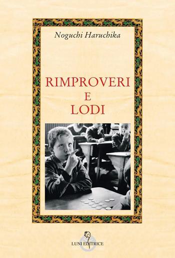 Rimproveri e lodi - Haruchika Noguchi - Libro Luni Editrice 2023, Attraverso lo specchio:saggi filos.pedag. | Libraccio.it