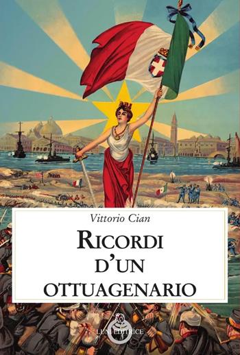Ricordi d’un ottuagenario - Vittorio Cian - Libro Luni Editrice 2023, Presente storico | Libraccio.it