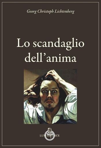 Lo scandaglio dell'anima - Georg Christoph Lichtenberg - Libro Luni Editrice 2024, Grandi pensatori | Libraccio.it