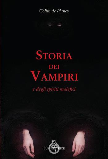 Storia dei vampiri e degli spiriti malefici  - Libro Luni Editrice 2023, Grandi pensatori d'Oriente e d'Occidente | Libraccio.it