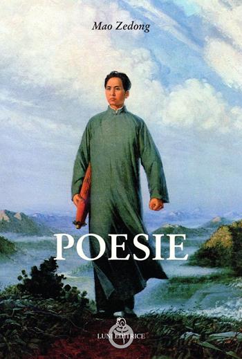 Poesie - Tse-tung Mao - Libro Luni Editrice 2023, Sol Levante | Libraccio.it