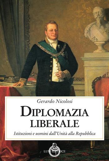 Diplomazia liberale - Gerardo Nicolosi - Libro Luni Editrice 2023, Contemporanea | Libraccio.it