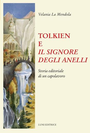 Tolkien e Il Signore degli anelli - Velania La Mendola - Libro Luni Editrice 2023, Il sogno di Gutenberg | Libraccio.it