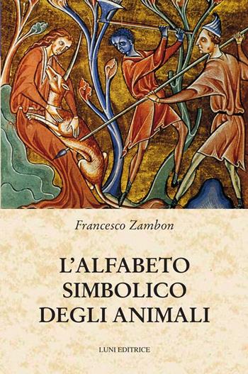 L'alfabeto simbolico degli animali - Francesco Zambon - Libro Luni Editrice 2024, Medievalia | Libraccio.it
