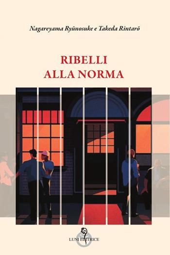 Ribelli alla norma - Nagareyama Ryñnosuke, Takeda Rintaro - Libro Luni Editrice 2024, Arcipelago Giappone | Libraccio.it
