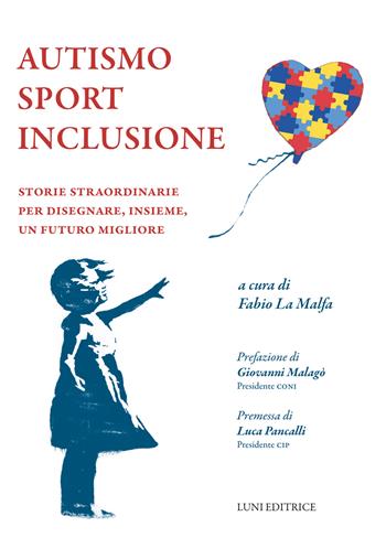 Autismo sport inclusione. Storie straordinarie per disegnare, insieme, un futuro migliore  - Libro Luni Editrice 2024, Le vie dell'armonia | Libraccio.it