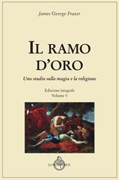 Il ramo d'oro. Studio sulla magia e sulla religione. Ediz. integrale. Vol. 5/1: Parte quarta: Adonis, Attis e Osiris