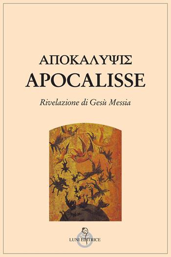 Apocalisse. Rivelazione di Gesù Messia  - Libro Luni Editrice 2024, Tradizioni | Libraccio.it