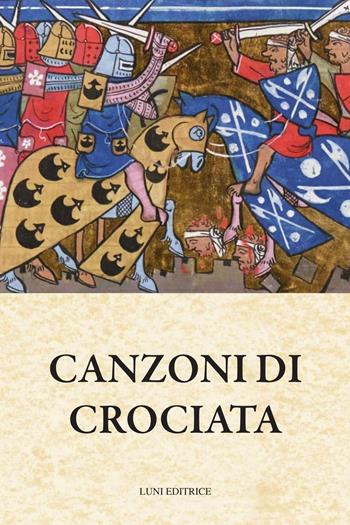 Canzoni di crociata - Anonimo - Libro Luni Editrice 2025, Medievalia | Libraccio.it