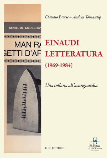 Einaudi Letteratura (1969-1984) - Claudio Pavese, Andrea Tomasetig - Libro Luni Editrice 2025, Il sogno di Gutenberg | Libraccio.it