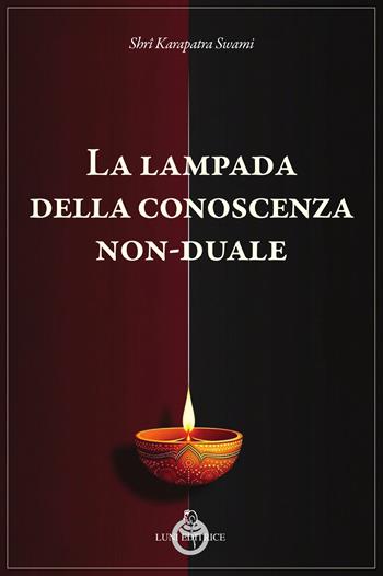 La lampada della conoscenza non-duale - Swami Karapatra - Libro Luni Editrice 2026, Tradizioni | Libraccio.it