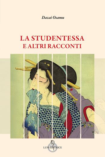 La studentessa e altri racconti - Osamu Dazai - Libro Luni Editrice 2025, Arcipelago Giappone | Libraccio.it