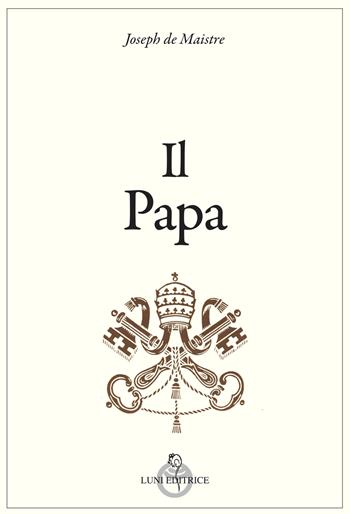 Il papa - Joseph de Maistre - Libro Luni Editrice 2025, Grandi pensatori | Libraccio.it