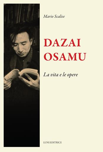 Dazai Osamu. La vita e le opere - Mario Scalise - Libro Luni Editrice 2025, Il sogno di Gutenberg | Libraccio.it