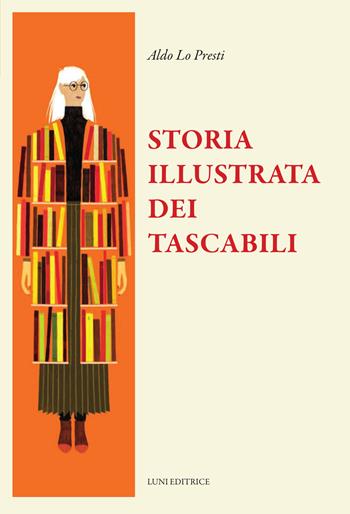 Storia illustrata dei tascabili. Ediz. illustrata - Aldo Lo Presti - Libro Luni Editrice 2025, Il sogno di Gutenberg | Libraccio.it