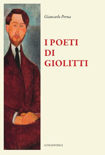 I poeti di Giolitti - Giancarlo Perna - Libro Luni Editrice 2025, Il sogno di Gutenberg | Libraccio.it
