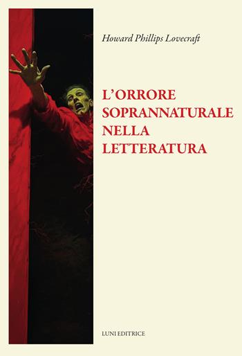 L'orrore soprannaturale nella letteratura - Howard P. Lovecraft - Libro Luni Editrice 2025, Il sogno di Gutenberg | Libraccio.it
