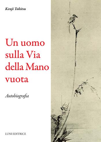 Un uomo sulla via della mano vuota - Kenji Tokitsu - Libro Luni Editrice 2026, Le vie dell'armonia | Libraccio.it