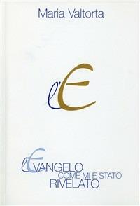 L'evangelo come mi è stato rivelato - Maria Valtorta - Libro Centro Editoriale Valtortiano 2001 | Libraccio.it