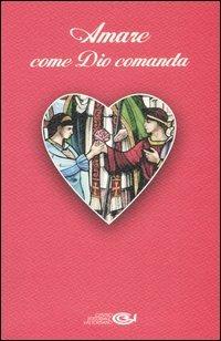 Amare come Dio comanda  - Libro Centro Editoriale Valtortiano 2005 | Libraccio.it
