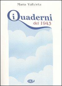 I quaderni del 1943 - Maria Valtorta - Libro Centro Editoriale Valtortiano 2006 | Libraccio.it