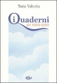 I quaderni del 1945-1950 - Maria Valtorta - Libro Centro Editoriale Valtortiano 2006 | Libraccio.it