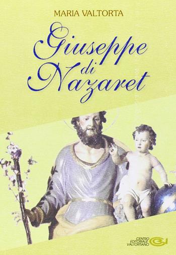 Giuseppe di Nazaret - Maria Valtorta - Libro Centro Editoriale Valtortiano 2007 | Libraccio.it
