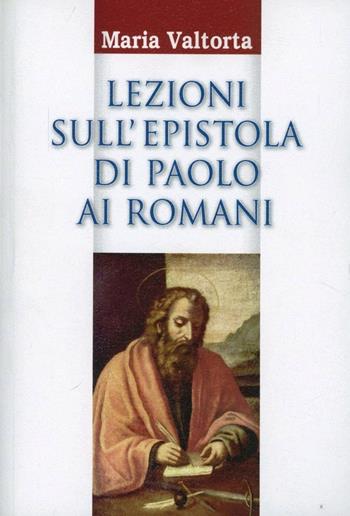 Lezioni sull'epistola di Paolo ai Romani - Maria Valtorta - Libro Centro Editoriale Valtortiano 2008 | Libraccio.it