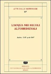 L' acqua nei secoli alto medievali. Atti della Settimana di studi (Spoleto, 12-17 aprile 2008)