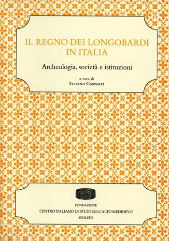 Il regno dei longobardi in Italia. Archeologia, società e istituzioni  - Libro Fondazione CISAM 2004, Istituzioni e società | Libraccio.it