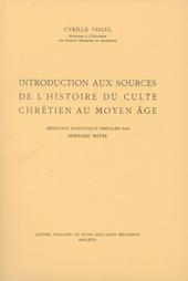 Introduction aux sources de l'histoire du culte chrétien au Moyen Âge