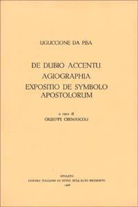De dubio accentu. Agiographia. Expositio de symbolo apostolorum - Uguccione da Pisa - Libro Fondazione CISAM 1978, Biblioteca di Studi medievali | Libraccio.it