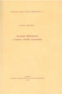Anastasio bibliotecario e l'ottavo Concilio ecumenico - Claudio Leonardi - Libro Fondazione CISAM 1987, Estratti dagli Studi medievali | Libraccio.it