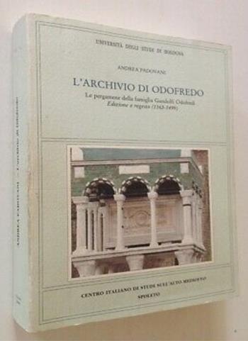 L' archivio di Odofredo. Le pergamene della famiglia Gandolfi Odofredi - Andrea Padovani - Libro Fondazione CISAM 1992, Miscellanea | Libraccio.it