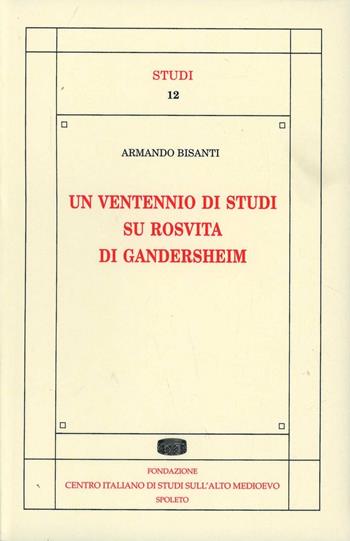 Un ventennio di studi su Rosvita di Gandersheim - Armando Bisanti - Libro Fondazione CISAM 2005, Studi | Libraccio.it