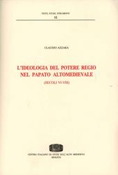 L' ideologia del potere regio nel papato altomedievale (secc. VI-VIII)