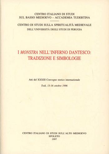 I monstra nell'Inferno dantesco: tradizioni e simbologie. Atti del 33º Convegno storico internazionale  - Libro Fondazione CISAM 1997, Atti Accademia Tudertina. NS | Libraccio.it