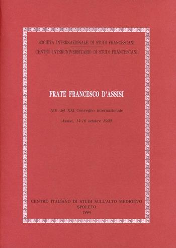 Frate Francesco d'Assisi. Atti del Convegno (Assisi, 14-16 ottobre 1993)  - Libro Fondazione CISAM 1994, Atti Società studi francescani. NS | Libraccio.it