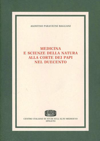 Medicina e scienze della natura alla corte dei papi nel Duecento - Agostino Paravicini Bagliani - Libro Fondazione CISAM 1991, Biblioteca di Medioevo latino | Libraccio.it