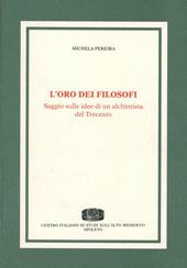 L' oro dei filosofi. Saggio sulle idee di un alchimista del '300