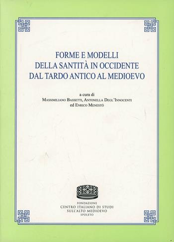 Forme e modelli della santità in occidente dal tardo antico al medioevo  - Libro Fondazione CISAM 2012, Uomini e mondi medievali | Libraccio.it