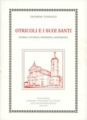 Otricoli e i suoi santi. Storia, liturgia, epigrafia, agiografia