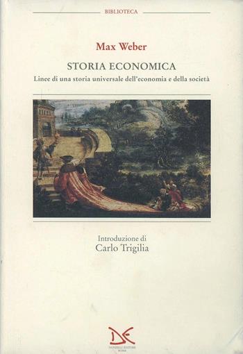 Storia economica. Linee di una storia universale dell'economia e della società - Max Weber - Libro Donzelli 1993, Biblioteca | Libraccio.it