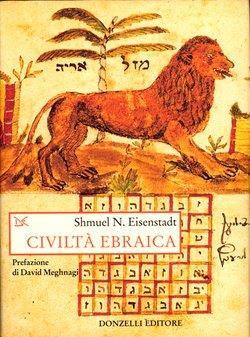 Civiltà ebraica. L'esperienza storica degli ebrei in una prospettiva comparativa - Shmuel N. Eisenstadt - Libro Donzelli 1993, Saggi. Storia e scienze sociali | Libraccio.it
