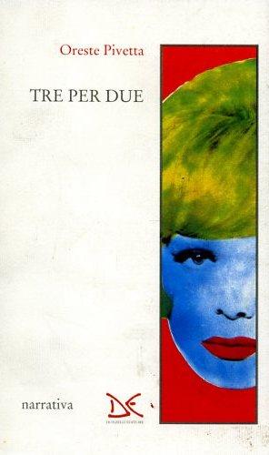 Tre per due - Oreste Pivetta - Libro Donzelli 1994, Narrativa | Libraccio.it