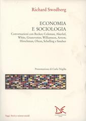 Economia e sociologia. Conversazioni con Becker, Coleman, Akerlof, White, Granovetter, Williamson, Arrow, Hirschman, Olson, Schelling e Smelser